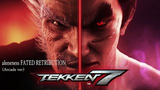 PS4 TEKKEN 7  aloneness FATED RETRIBUTION Arcade ver [upl. by Niro]