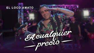 El Loco Amato  A cualquier precio [upl. by Poliard]