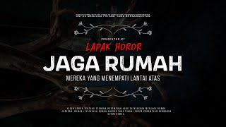 JAGA RUMAH  MEREKA YANG MENEMPATI LANTAI ATAS  CeritaHoror Ep1710 LapakHoror [upl. by Garvin]