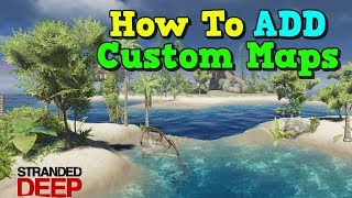 Stranded Deep  How to add Custom islands [upl. by Gayl191]