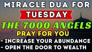 MIRACLE DUA FOR TUESDAY ♥ After You Listen And Say This Prayer The 7000 Angels Pray For You ᴴᴰ [upl. by Hayton]