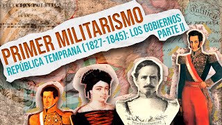 Primer Militarismo  Parte II República Temprana 1827 1845  Los Gobiernos [upl. by Hoagland]