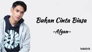 Afgan  Bukan Cinta Biasa  Lirik Lagu [upl. by Pejsach571]