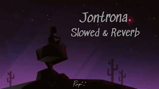 Jontrona Slowed amp Reverb Tanveer Evan Piran khan Music Soul [upl. by Moreville271]