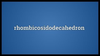 Rhombicosidodecahedron Meaning [upl. by Septima]