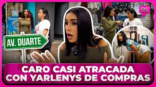 CARO BRITO CASI ATRACADA CON YARLENYS DE COMPRAS EN LA DUARTE [upl. by Tnek425]