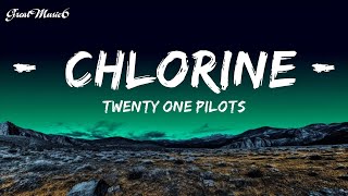 Twenty One Pilots  Chlorine Lyrics  All Best Songs [upl. by Glynda]