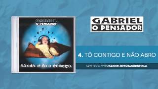 Gabriel o Pensador  To Contigo e Não Abro [upl. by Kidder]