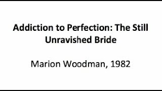 JRG2  Addiction to Perfection The Still Unravished Bride by Marion Woodman [upl. by Okwu]