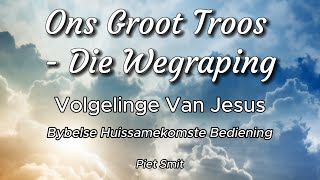 Ons Groot Troos  Die Wegraping [upl. by Boycie]