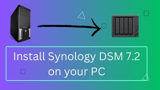 Install Synology DSM 72 on a PC Updated [upl. by Cousin]