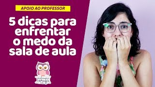 Como enfrentar o medo da sala de aula [upl. by Klatt]