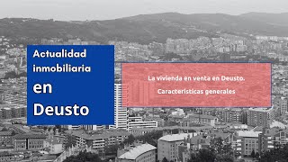 Actualidad inmobiliaria en Deusto Bilbao Características pisos en venta 24 nov 24 [upl. by Draude153]