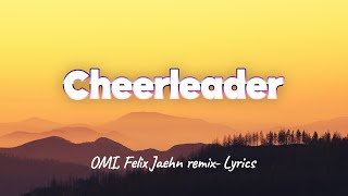 OMI Cheerleader Felix Jaehn Remix Lyrics [upl. by Diaz]