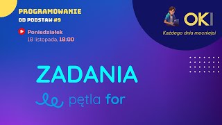 Zadania  Pętla for  Programowanie OD PODSTAW 9 [upl. by Aeiram]