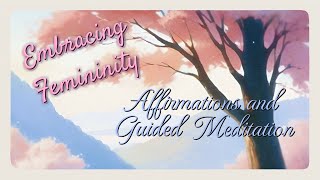 Affirmations for Embracing Femininity  Guided Meditation for Trans Women amp All Exploring Femininity [upl. by Jones]