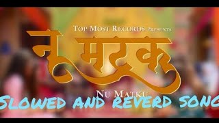 Nu Matku Official Video Manjeet Panchal TR  slowed and reverd song  New Haryanvi DJ Song 2024 [upl. by Bolling]