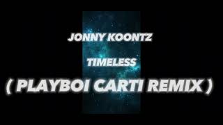 JONNY KOONTZ  TIMELESS  PLAYBOI CARTI REMIX  Recorded on BANDLAB mobile ✨ [upl. by Anirdnajela81]