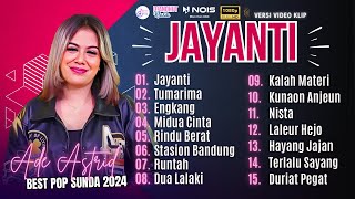 FULL ALBUM ADE ASTRID  JAYANTI  TUMARIMA  ENGKANG  PLAYLIST POP SUNDA TERBARU 2024 [upl. by Robins]