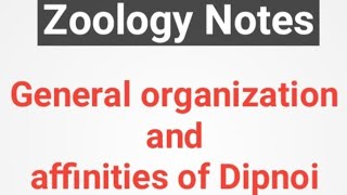 General organization and affinities of Dipnoi Notes [upl. by Aneehsit]