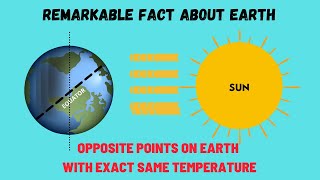 ANTIPODAL POINTS ON EARTH WITH EXACT SAME TEMPERATURE  REMARKABLE FACT ABOUT EARTH [upl. by Adey]