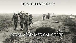 The Road to Victory  Royal Army Medical Corps [upl. by Siramaj]