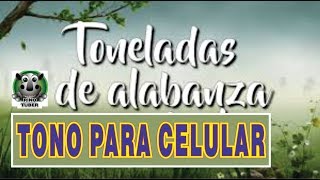 TONELADAS DE ALABANZA TONO PARA CELULAR YOUTUBE DESCARGA GRATIS [upl. by Zsamot]