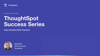 ThoughtSpot Success Series 4  Data Modeling Best Practices [upl. by Olds167]