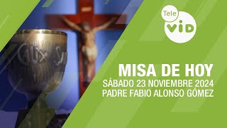 Misa de hoy ⛪ Sábado 23 Noviembre de 2024 Padre Fabio Alonso Gómez TeleVID MisaDeHoy Misa [upl. by Grenier94]