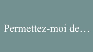 How to Pronounce Permettezmoi de… Allow me to Correctly in French [upl. by Fenelia]