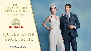 Queen Anne Enclosure  Royal Ascot Style Guide in association with Cunard [upl. by Thorndike]