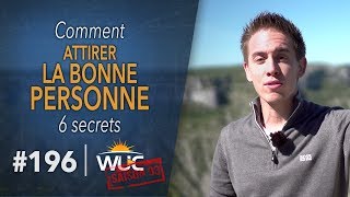 6 secrets pour attirer la BONNE PERSONNE  WUC 196 [upl. by Cord]