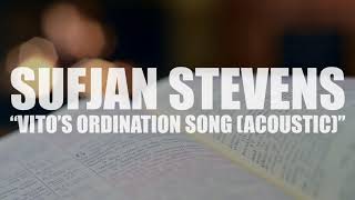 Sufjan Steven quotVitos Ordination Song Acoustic Vinyl Version AUDIO [upl. by Edla717]