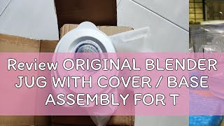 Review ORIGINAL BLENDER JUG WITH COVER  BASE ASSEMBLY FOR TOSHIBA BL70PR1NMY  BL70PR2NMY [upl. by Steel96]