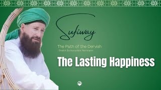 THE DERVISH DIARY  LASTING HAPPINESS [upl. by Meil19]