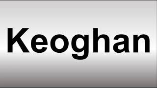 How to Pronounce Keoghan [upl. by Safoelc]