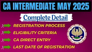 CA Intermediate May 2025 Registration process  Eligibility Criteria amp CA Direct Entry amp last date [upl. by Gwenore270]