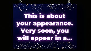 This is about your appearance Very soon you will appear in a [upl. by Orvah]