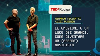 Come diventare un grande musicista  Gerardo Felisatti amp Luigi Puxeddu  TEDxRovigo [upl. by Nallid]