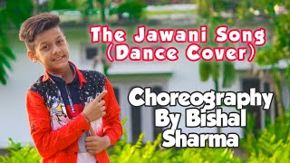 BISHALS THE JAWANI SONG  CHOREOGRAPHY BY BISHAL [upl. by Fortunia122]