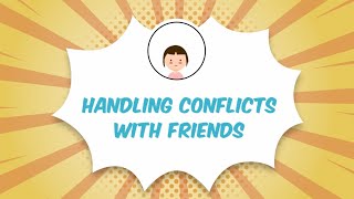 Handling Conflicts with Friends [upl. by Yma520]