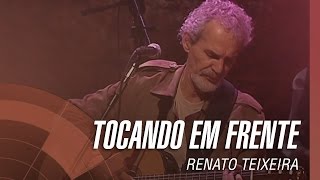 Renato Teixeira  Tocando em frente [upl. by Oilisab]