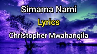 Simama Nami  Lyric Video Christopher Mwahangila [upl. by Ayotal823]