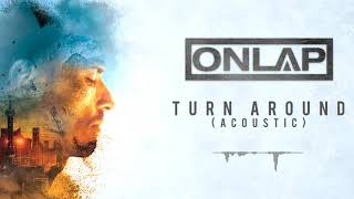 ONLAP  Turn Around Acoustic OFFICIAL VIDEO [upl. by Ylrevaw941]