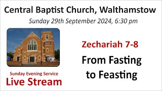 Zechariah 78 From Fasting to Feasting Evening Service 29th September 2024 [upl. by Ahsekad]