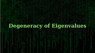 Degeneracy of Eigenvalues and applications  Linear Algebra [upl. by Ear]