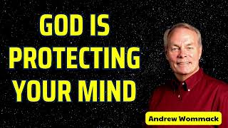 God is protecting your mind  Andrew wommack [upl. by Rubina]