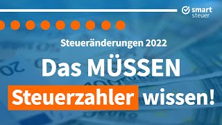 Steueränderungen 2022 Diese Änderungen müssen Steuerzahler kennen [upl. by Onaicram809]