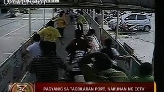 24 Oras Pagyanig sa Tagbilaran Port nakunan ng CCTV [upl. by Leff]