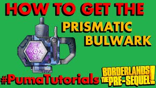 Borderlands The PreSequel Legendary Weapons Guide  Bulwark Shield PumaTutorials [upl. by Irpac]